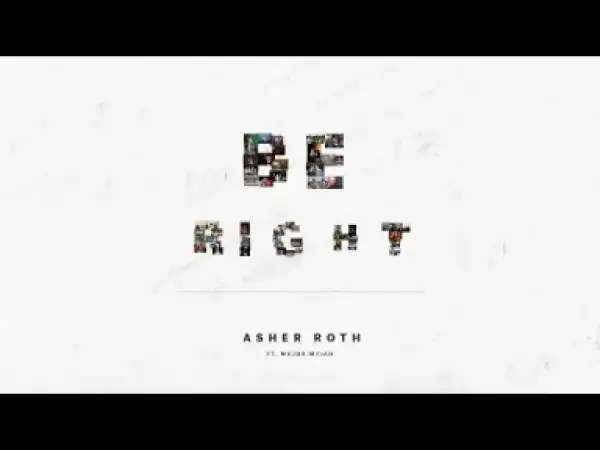 Video: Asher Roth - Be Right (feat. Major Myjah)